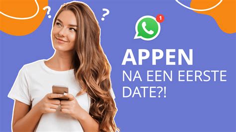 appen na eerste date|Tips over appen na je date